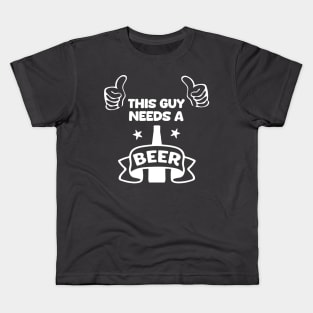 This guy needs a beer Kids T-Shirt